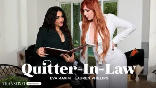 TransFixed: Quitter-In-Law – Lauren Phillips & Eva Maxim